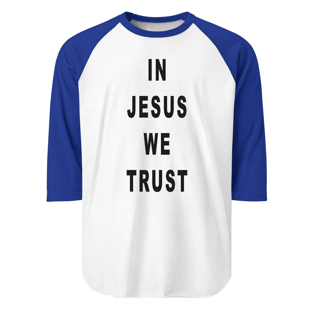 "IN JESUS WE TRUST" UNISEX 3/4 RAGLAN SHIRT