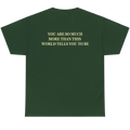 A dark green short-sleeve t-shirt with yellow text on the back that reads 'YOU ARE SO MUCH MORE THAN THIS WORLD TELLS YOU TO BE'.