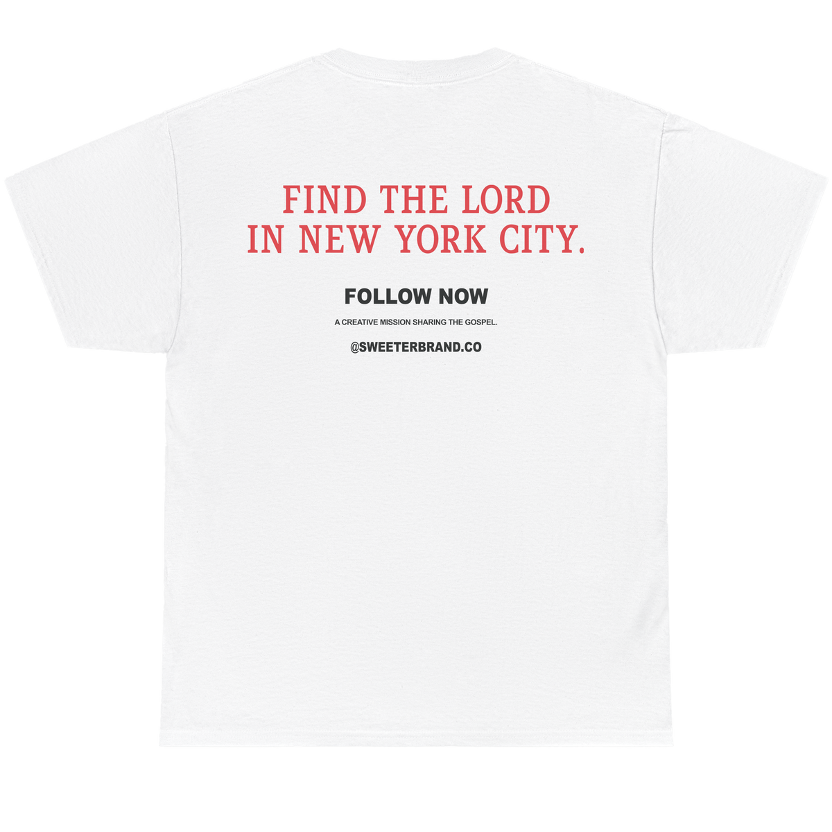 White short-sleeve t-shirt shown from the back, featuring red and black printed text that reads 'FIND THE LORD IN NEW YORK CITY.' with 'FOLLOW NOW' and '@SWEETERSBRAND.