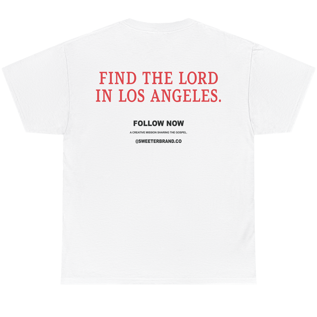White short-sleeve t-shirt shown from the back, featuring the text 'FIND THE LORD IN LOS ANGELES.' in red, with 'FOLLOW NOW' and '@SWEETERSBRAND.