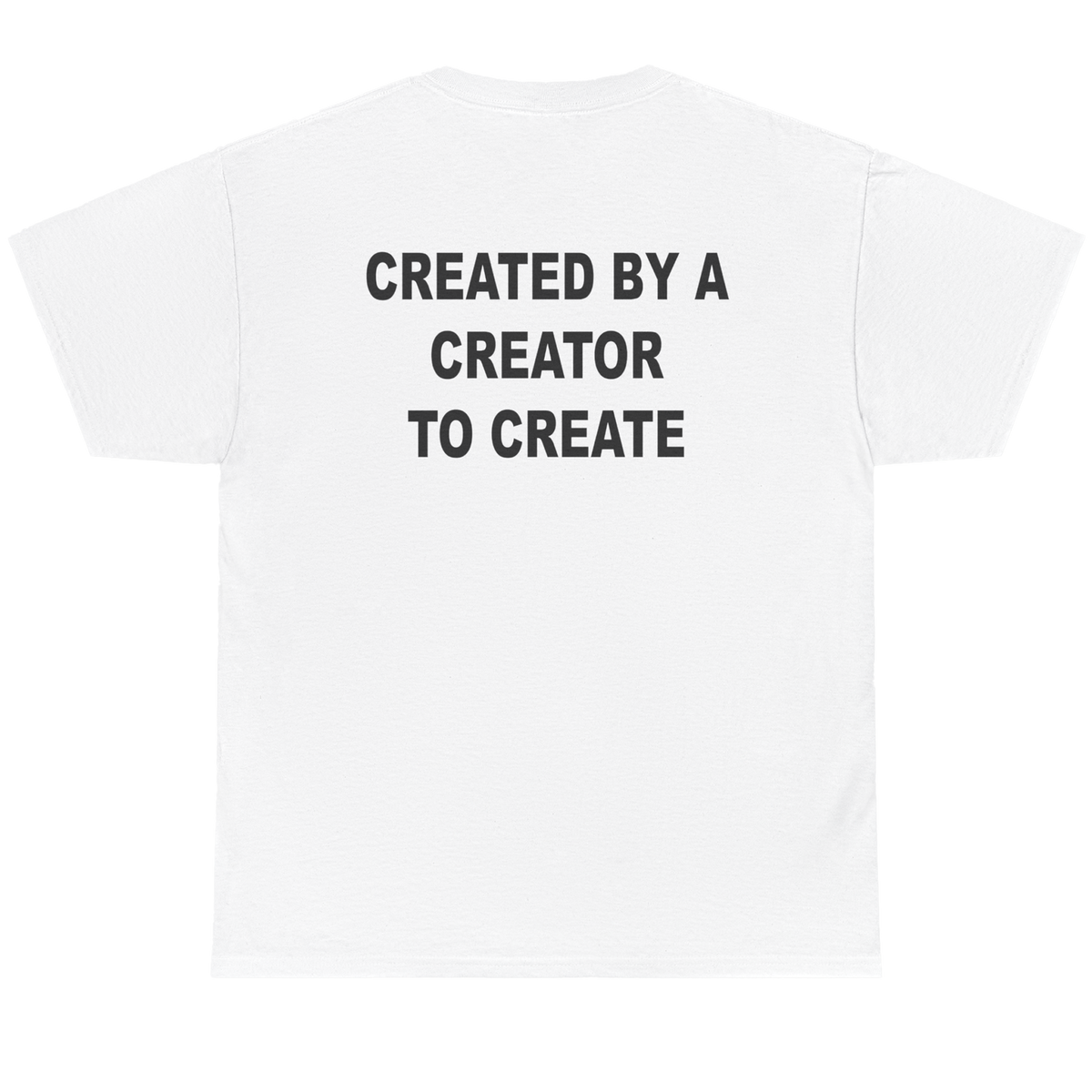 White short-sleeve t-shirt shown from the back, featuring the text 'CREATED BY A CREATOR TO CREATE' printed in bold black capital letters across the upper back.