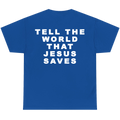 A royal blue short-sleeve t-shirt shown from the back, featuring the text 'TELL THE WORLD THAT JESUS SAVES' printed in bold white capital letters.