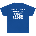 A royal blue short-sleeve t-shirt shown from the back, featuring the text 'TELL THE WORLD THAT JESUS SAVES' printed in bold white capital letters.