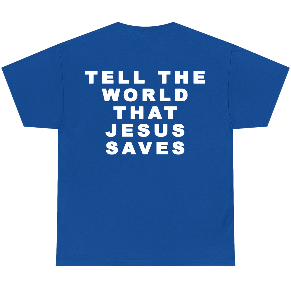 A royal blue short-sleeve t-shirt shown from the back, featuring the text 'TELL THE WORLD THAT JESUS SAVES' printed in bold white capital letters.