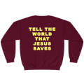 A maroon crewneck sweatshirt with the phrase 'TELL THE WORLD THAT JESUS SAVES' printed in bold yellow capital letters on the back, shown against a plain white background.