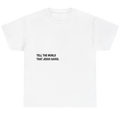 A white short-sleeve crewneck t-shirt with the text 'TELL THE WORLD THAT JESUS SAVES.' printed in black capital letters on the chest, displayed on a clean white background.