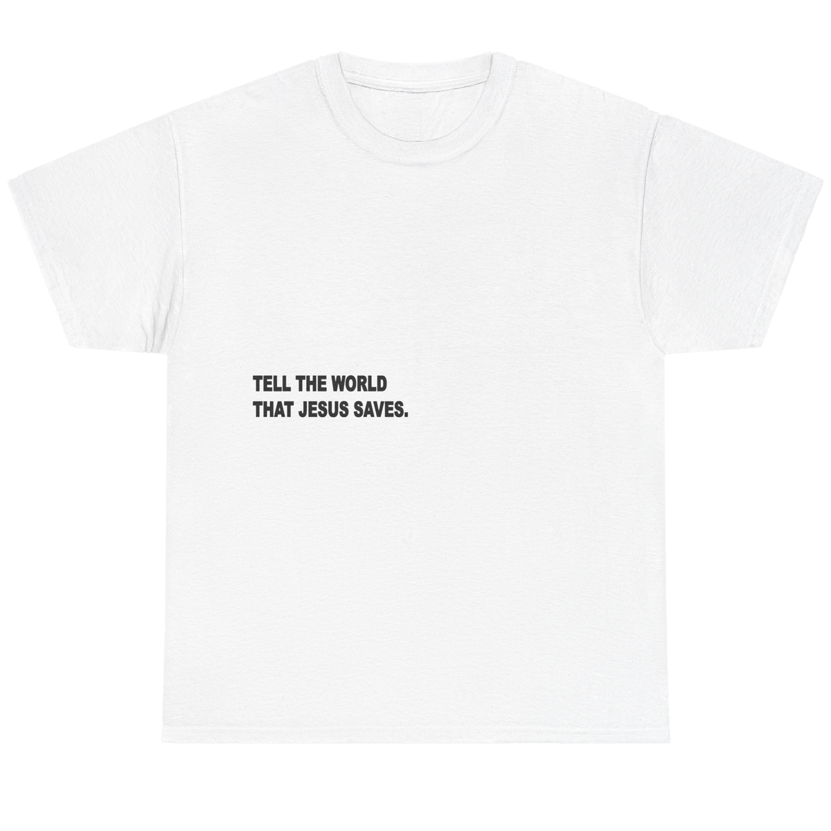 A white short-sleeve crewneck t-shirt with the text 'TELL THE WORLD THAT JESUS SAVES.' printed in black capital letters on the chest, displayed on a clean white background.
