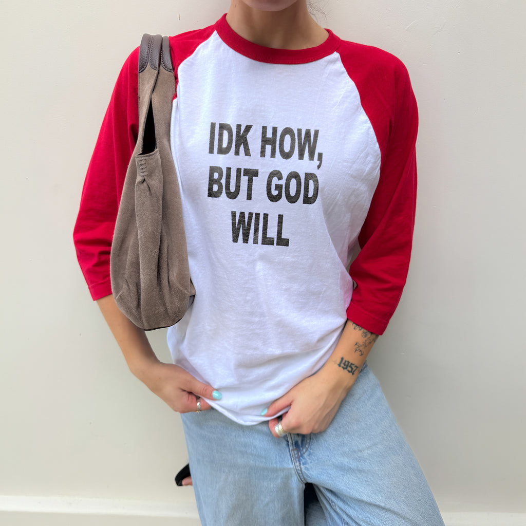 "IDK HOW, BUT GOD WILL" UNISEX 3/4 RAGLAN SHIRT