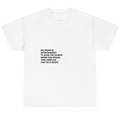 A white short-sleeve crewneck t-shirt with a black printed text quote on the center chest, displayed flat against a white background.