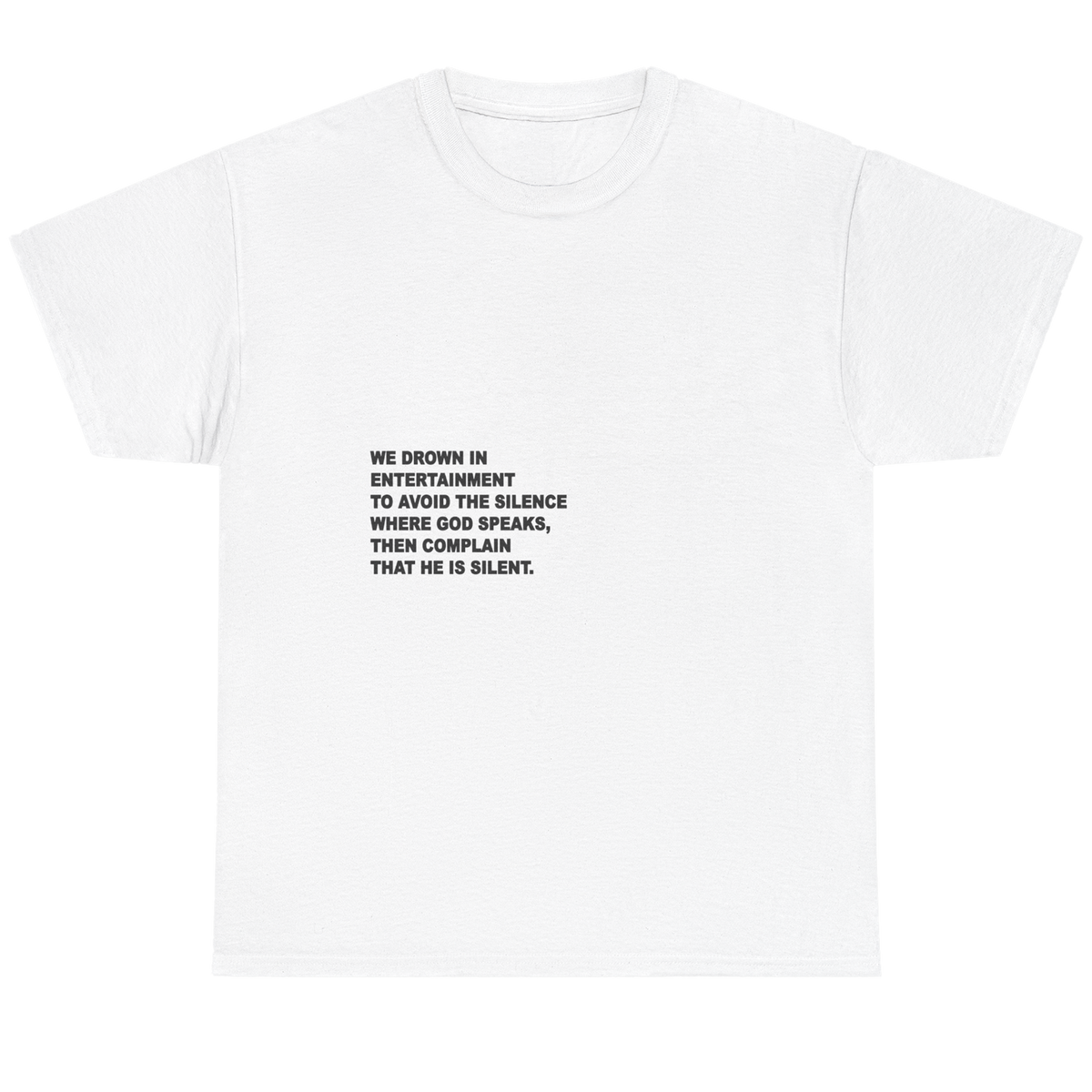 A white short-sleeve crewneck t-shirt with a black printed text quote on the center chest, displayed flat against a white background.