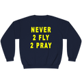 "NEVER 2 FLY 2 PRAY" UNISEX CREWNECK