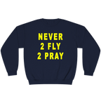 "NEVER 2 FLY 2 PRAY" UNISEX CREWNECK