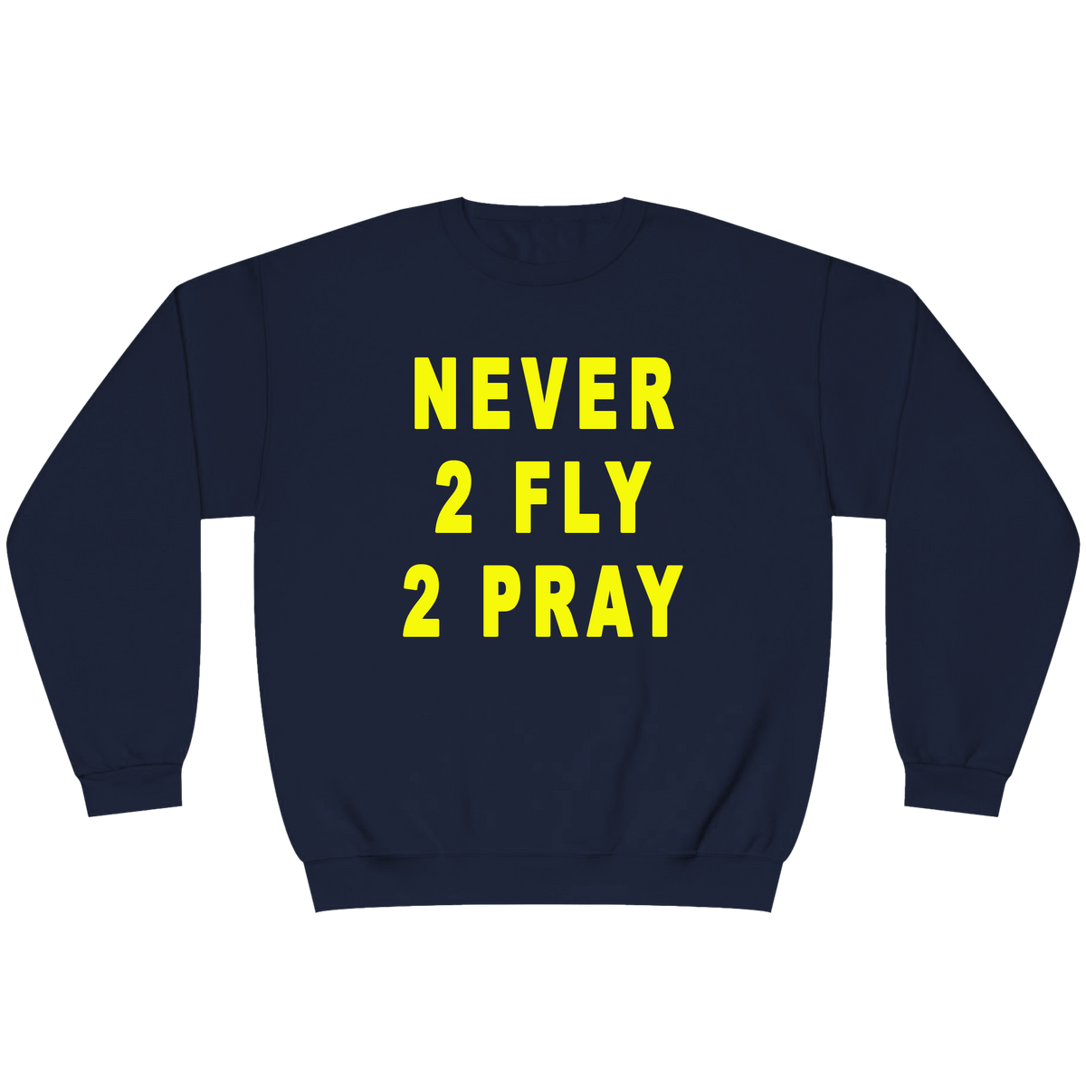 "NEVER 2 FLY 2 PRAY" UNISEX CREWNECK